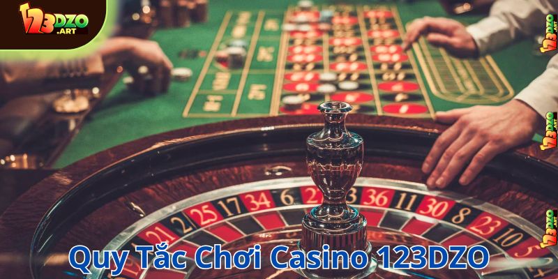 Quy tắc chơi tại casino 123DZO