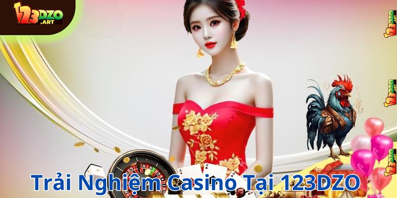 Trải nghiệm casino tại 123DZO