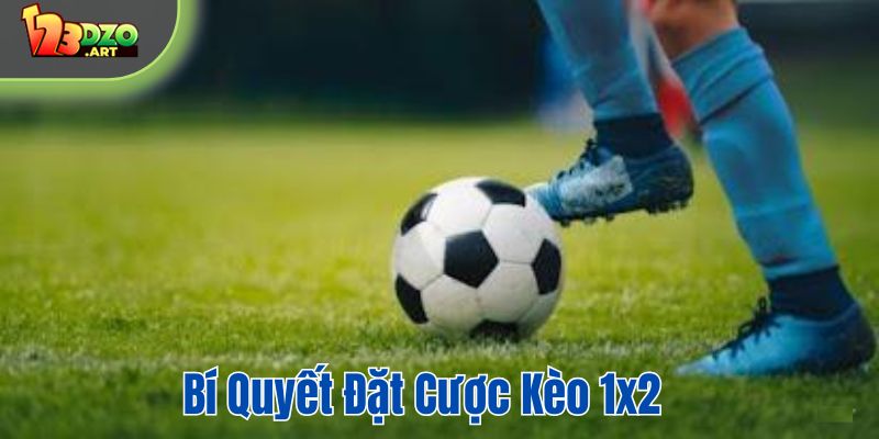 Bí quyết đặt cược kèo 1x2 tại 123DZO